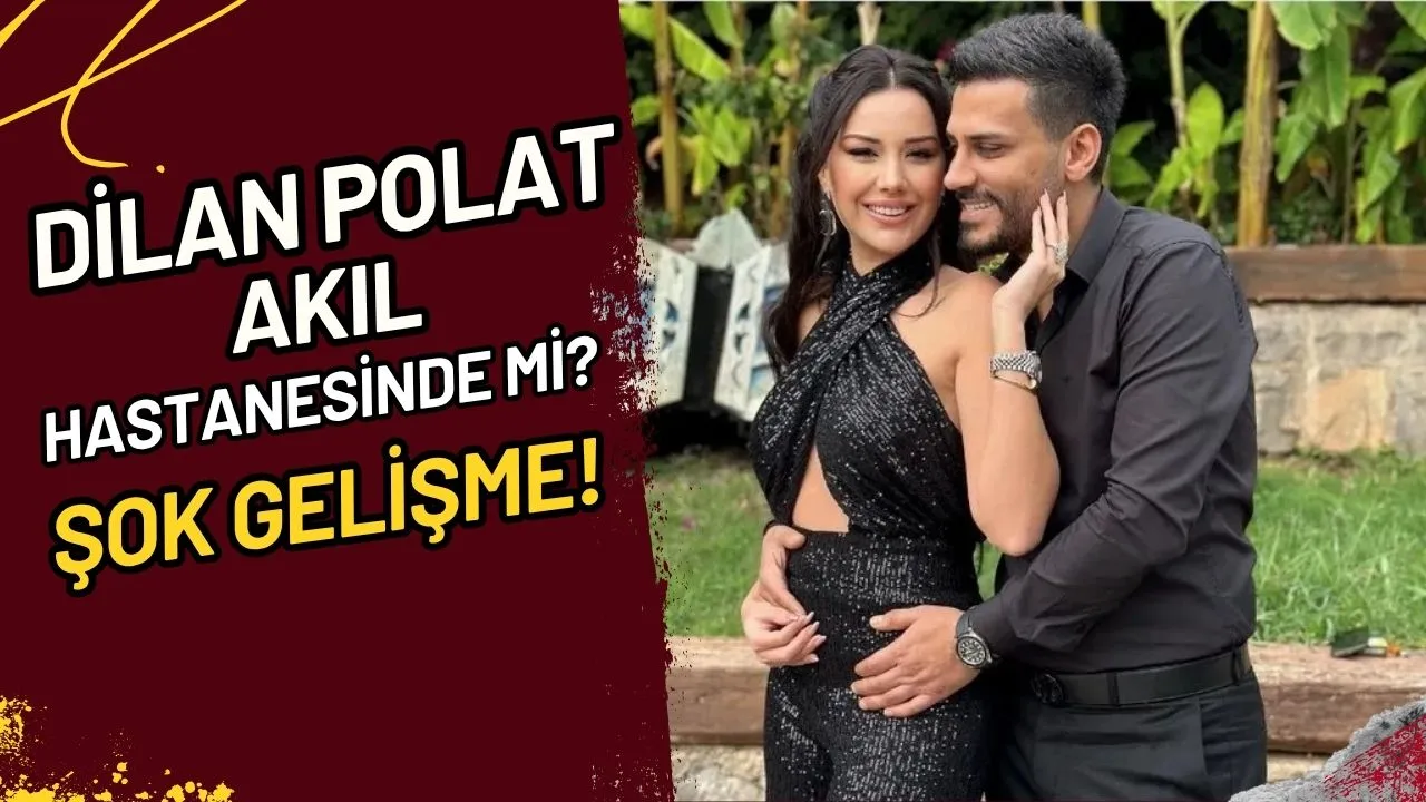 Dilan Polat Akıl Hastanesinde mi? Şok Gelişme!