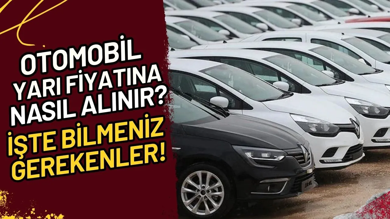 Otomobil Yarı Fiyatına Nasıl Alınır? İşte Bilmeniz Gerekenler!