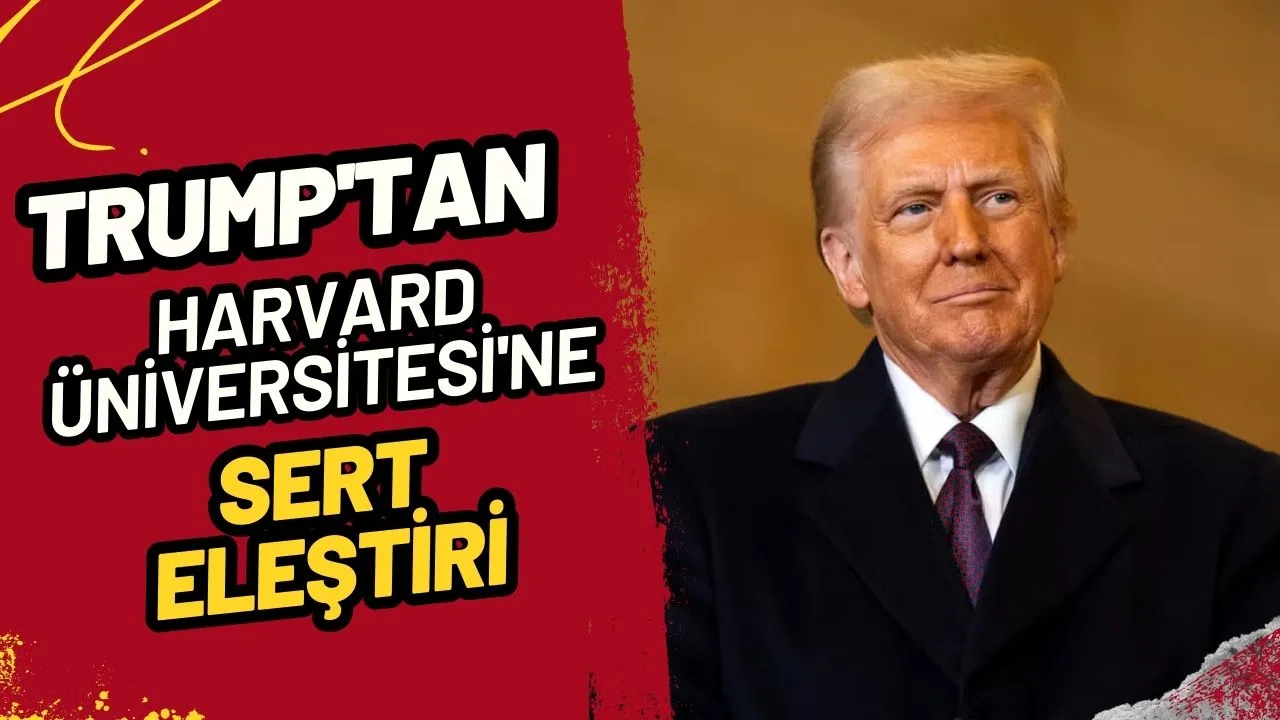 Trump'tan Harvard Üniversitesi'ne Sert Eleştiri: "Demokrasiye Tehdit!"