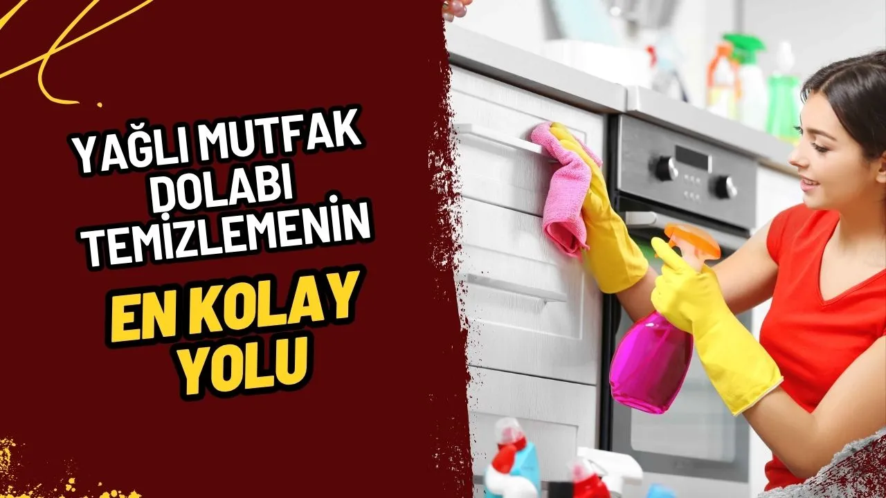 Yağlı Mutfak Dolaplarını Temizlemenin En Kolay Yolu! Eviniz Işıl Işıl Olacak
