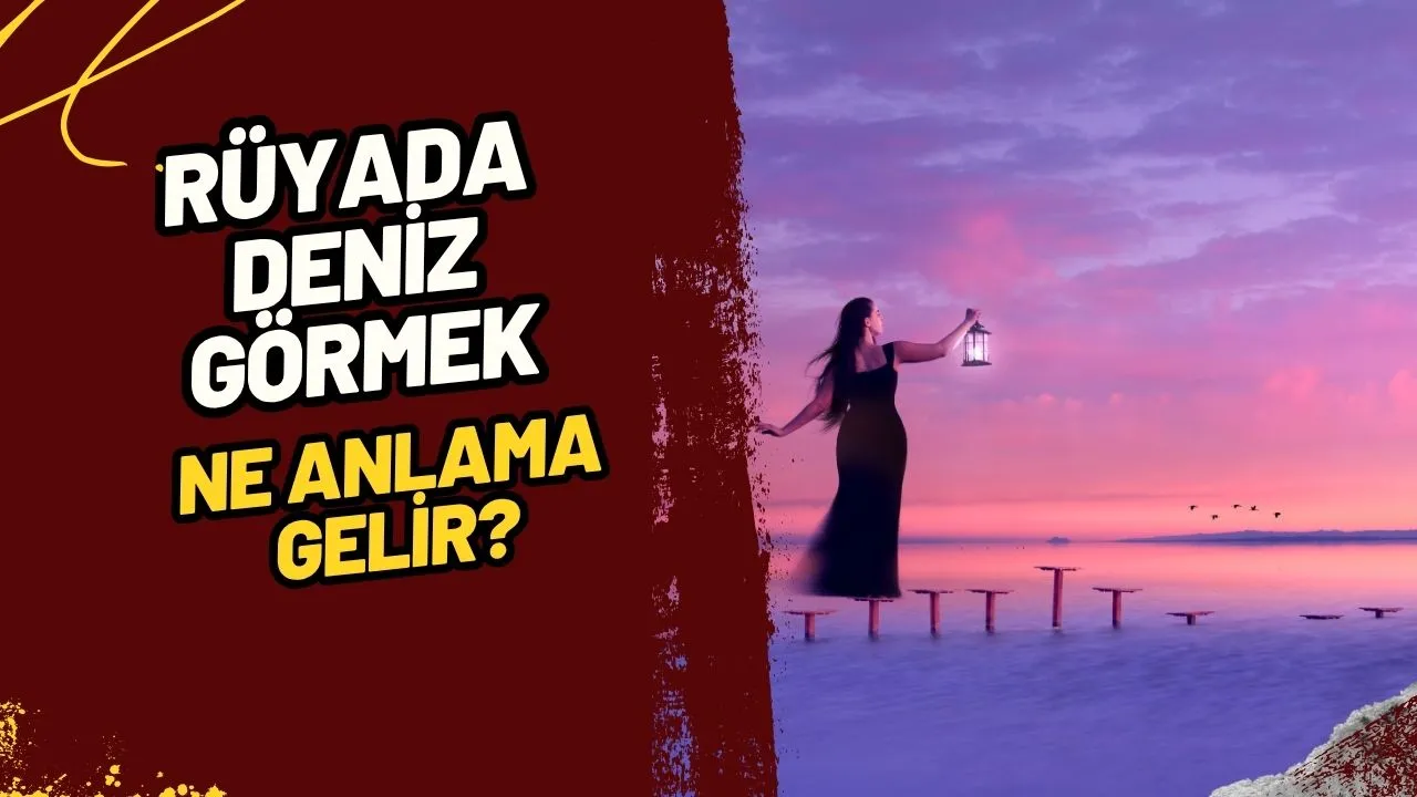 Rüyada Deniz Görmek Ne Anlama Gelir?