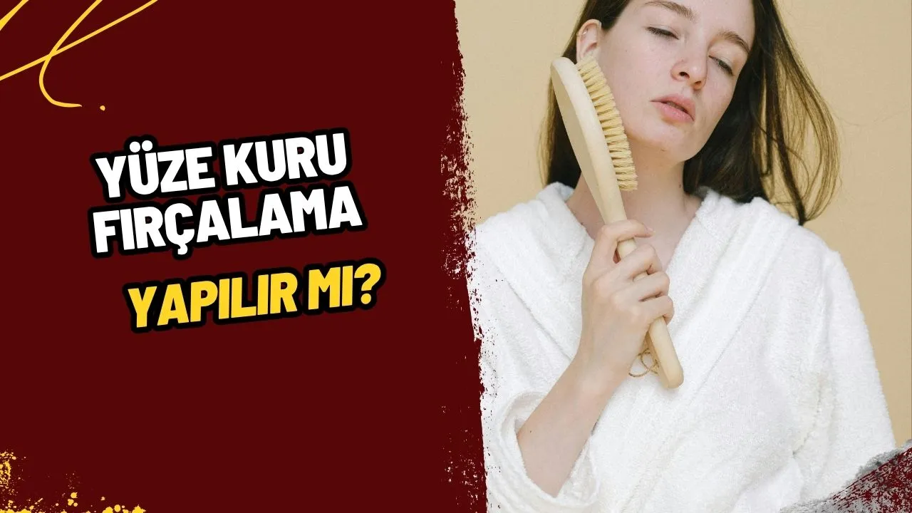 Kuru Fırçalama Yüze Yapılır mı? Bilimsel Veriler ve Uzman Görüşleri!