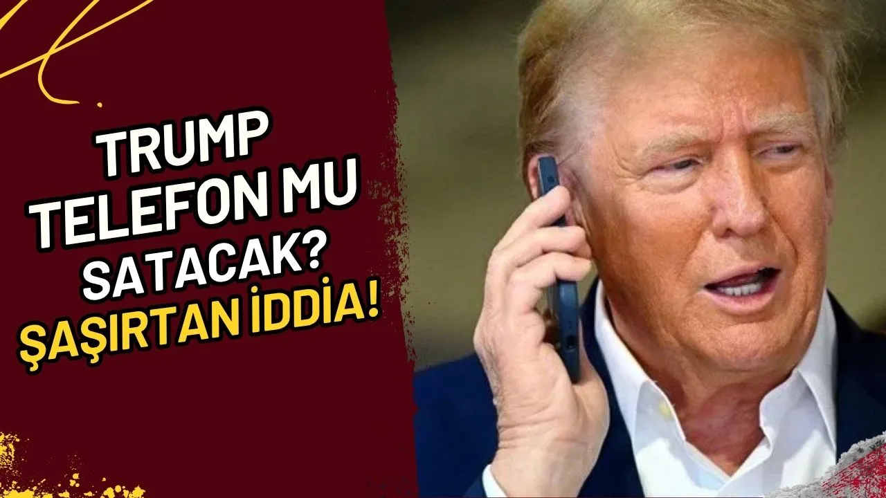 Trump Telefon Mu Satacak? Şaşırtan İddia!