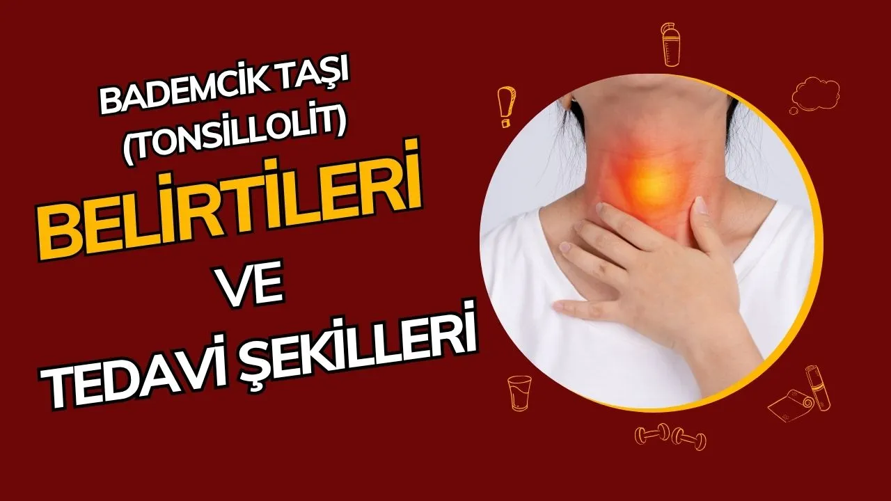 Bademcik Taşı (Tonsillolit) Nedir? Ağız Kokusu ve Boğaz Rahatsızlığının Gizemli Sebebi