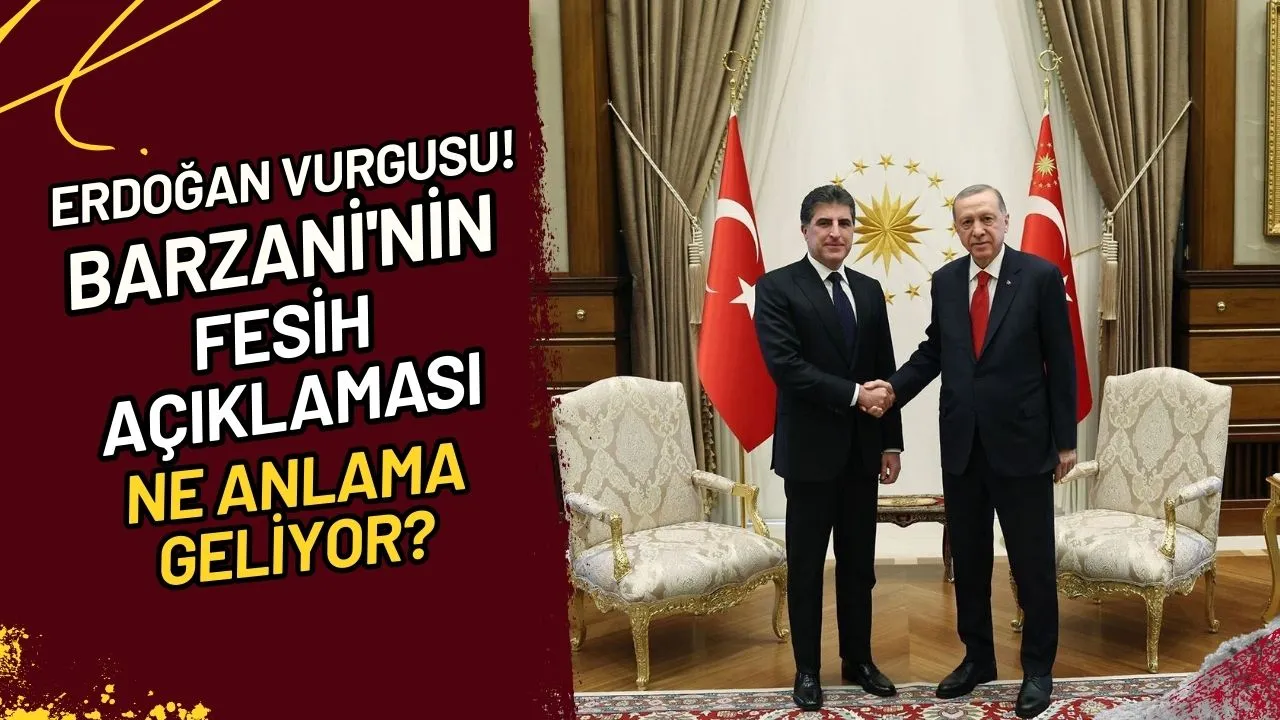 Erdoğan Vurgusu! Barzani'nin Fesih Açıklaması Ne Anlama Geliyor?