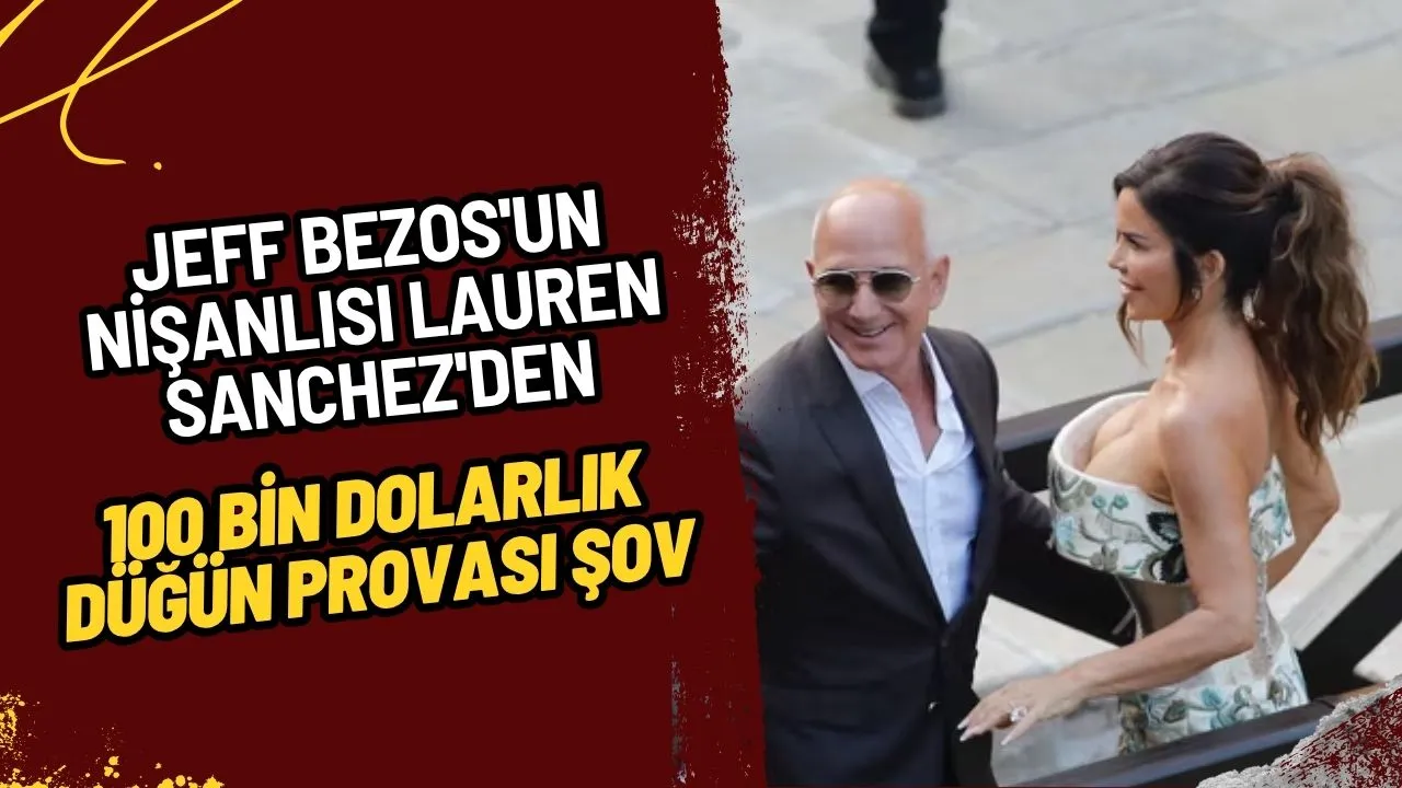 Jeff Bezos'un Nişanlısı Lauren Sanchez'den 100 Bin Dolarlık Düğün Provası Şov: Venedik'te Göz Kamaştıran Elbise!
